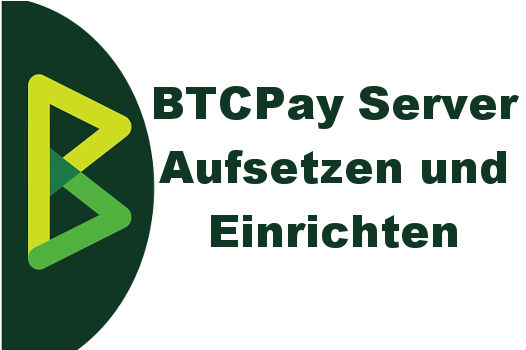 BTCPay Server Aufsetzen und Einrichten