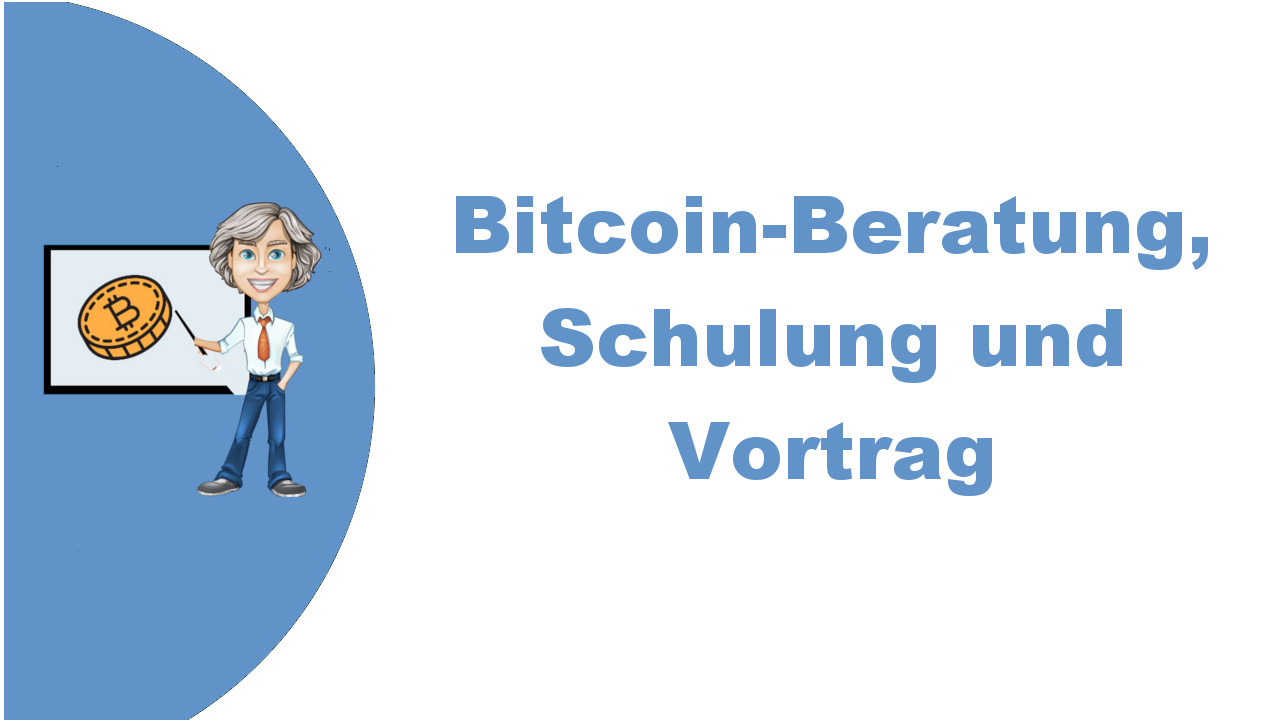 Bitcoin Beratung, Bitcoin Schulung, Bitcoin Vortrag Bitcoin Beratung, Bitcoin Schulung, Bitcoin Vortrag