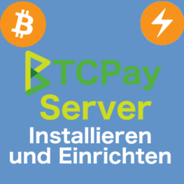 BTCPay Server Installieren und Einrichten