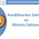 Wie funktioniert eine Kreditkartenzahlung vs. Bitcoin Zahlung
