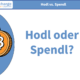 Hodl oder Spendl?