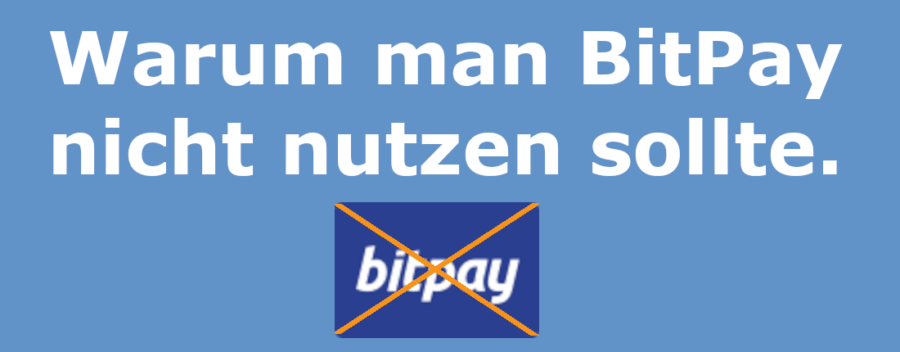 Warum man BitPay nicht nutzen sollte