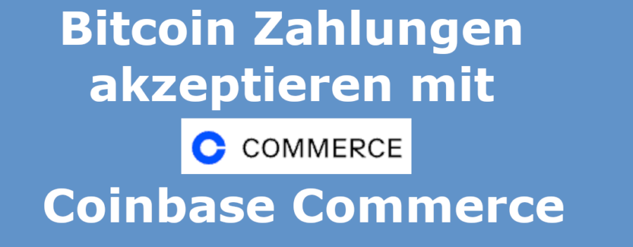 Bitcoin Zahlungen akzeptieren mit coinbase commerce