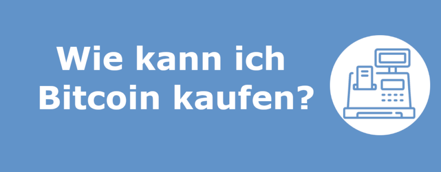 Wie kann ich Bitcoin kaufen?